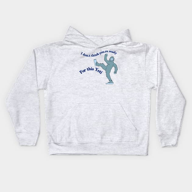 I don't think you're ready for this Yeti Kids Hoodie by BilliamsLtd